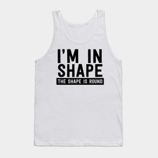 I'm in shape round shape Tank Top